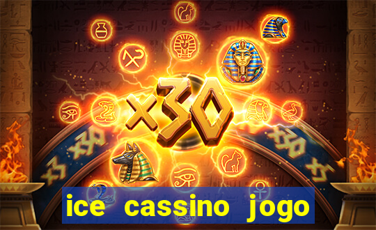 ice cassino jogo de aposta